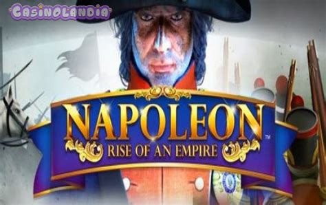napoleon games best slots|Napoleon Rise of an Empire Slot .
